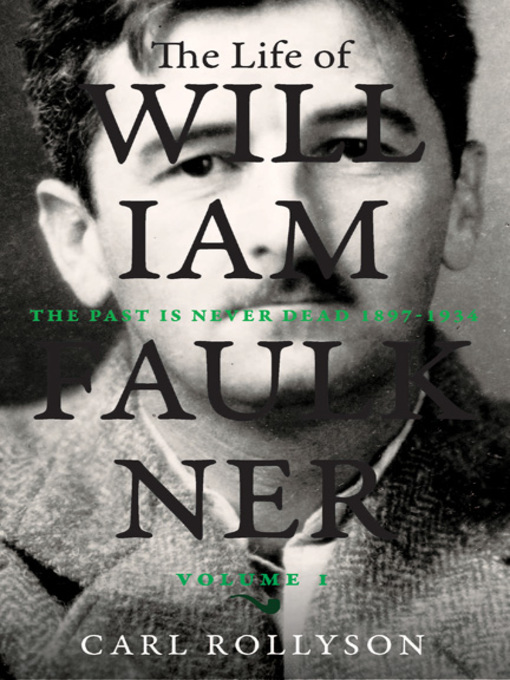 Title details for The Life of William Faulkner by Carl Rollyson - Available